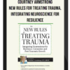 Courtney Armstrong - New Rules for Treating Trauma, Integrating Neuroscience for Resilience