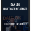 Dan Lok – High Ticket Influencer