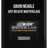 David Neagle - Just Believe Masterclass