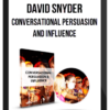 David Snyder – Conversational Persuasion and Influence