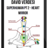 David Verdesi - Superhuman Pt 2 - Heart Mirror