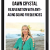 Dawn Crystal - Rejuvenation With Anti-Aging Sound Frequencies
