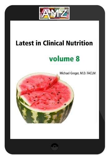 Dr Greger – Latest in Clinical Nutrition Volume 8-2012