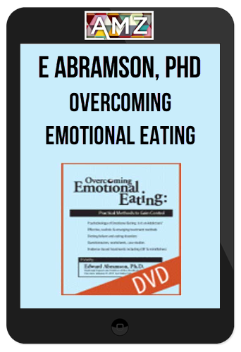 E Abramson, PhD - Overcoming Emotional Eating