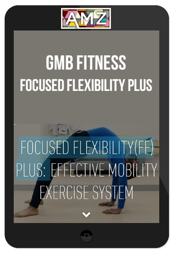GMB Fitness – Focused Flexibility Plus