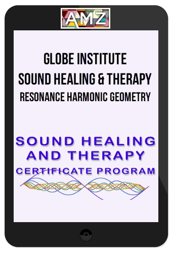 Globe Institute: Sound Healing and Therapy Classes – Resonance Harmonic Geometry