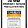 Greg Nooney - Trauma-Related Dissociation and Dissociative Disorders
