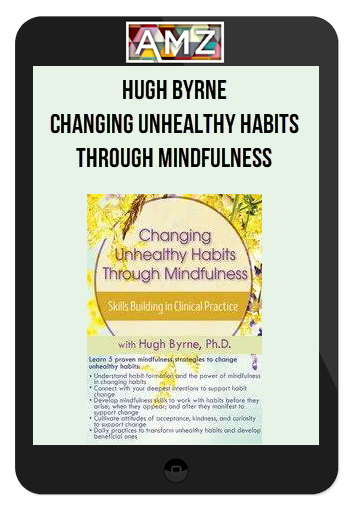 Hugh Byrne – Changing Unhealthy Habits Through Mindfulness