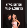 HypnosisFetish - Aaron Glotfelter