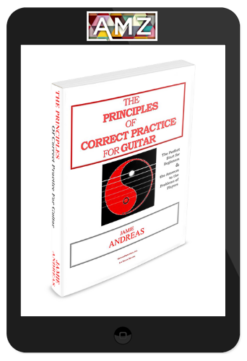 Jamie Andreas - The Principles of Correct Practice for Guitar