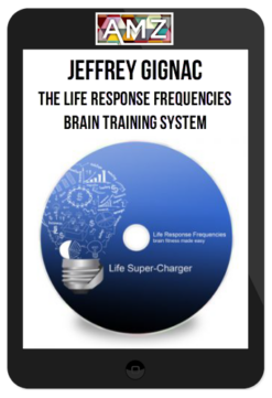 Jeffrey Gignac – The Life Response Frequencies Brain Training System