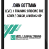 John Gottman - Level 1 Training: Bridging the Couple Chasm, A Workshop