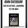 John Overdurf – OHC in Action…Laughing to the Max