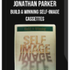 Jonathan Parker - Build a Winning Self-Image Cassettes