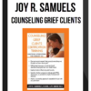 Joy R. Samuels - Counseling Grief Clients