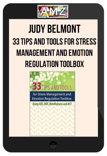 Judy Belmont - 33 Tips and Tools for Stress Management and Emotion Regulation Toolbox