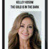 Kelley Kosow - The Gold Is In The Dark