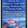Lauren Walker – Access the Quantum Field With Energy Medicine Yoga & Tuning Forks