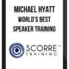 Michael Hyatt – SCORRE Conference – World’s Best Speaker Training