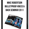 Mike Robertson - Bulletproof Knees & Back Seminar 2011