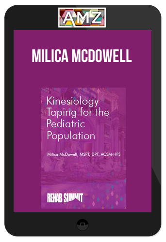 Milica McDowell - Kinesiology Taping for the Pediatric Population