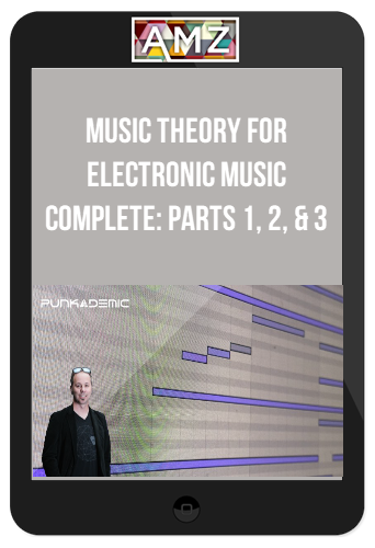Music Theory for Electronic Music COMPLETE: Parts 1, 2, & 3