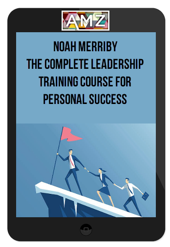 Noah Merriby - The Complete Leadership Training Course for Personal Success