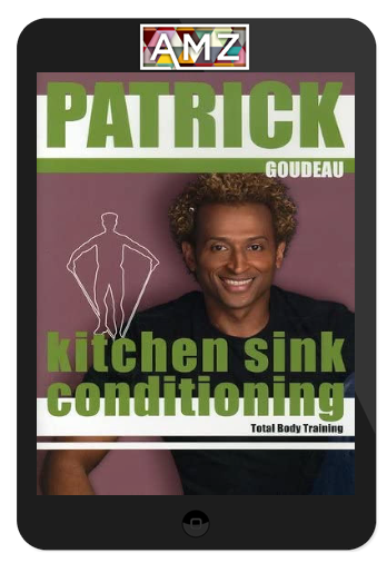 Patrick Goudeau - Kitchen Sink Conditioning - Total Body Training