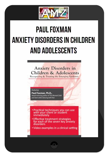 Paul Foxman - Anxiety Disorders in Children and Adolescents