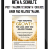 Rita A. Schulte - Post-Traumatic Growth for Loss, Grief and Related Trauma