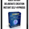 Robert Anthony – Deliberate Creation Instant Self-Hypnosis
