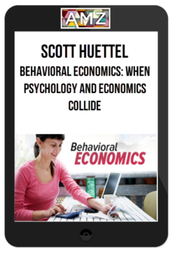 Scott Huettel - Behavioral Economics: When Psychology and Economics Collide