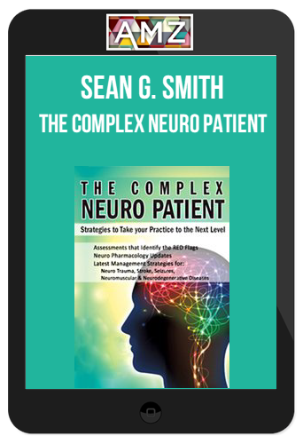 Sean G. Smith - The Complex Neuro Patient