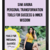 Simi Arora - Personal Transformation Tools For Success & Inner Wisdom