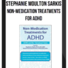 Stephanie Moulton Sarkis - Non-Medication Treatments for ADHD, ADHD and the Immature Brain