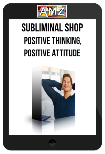 Subliminal Shop - Positive Thinking, Positive Attitude