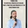 Thomas Hübl - The Mystical Principles of Healing - Part 2: Practices and Principles at the Evolutionary Edge