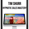Tim Shurr – Hypnotic Sales Mastery