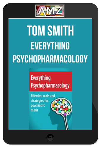 Tom Smith - Everything Psychopharmacology