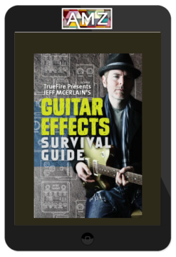 Truefire - Jeff McErlain's Guitar Effects Survival Guide