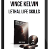 Vince Kelvin – Lethal Life Skills