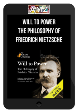 Will to Power - The Philosophy of Friedrich Nietzsche
