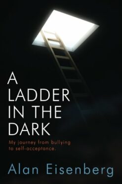 A Ladder in the Dark: My Journey from Bullying to Self-Acceptance