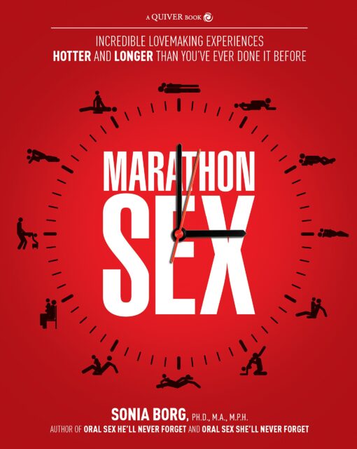 Marathon Sex: Incredible Lovemaking Experiences Hotter and Longer than You've Ever Done it Before