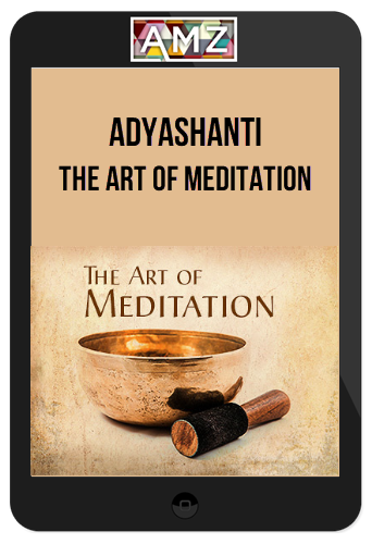 Adyashanti – The Art of Meditation