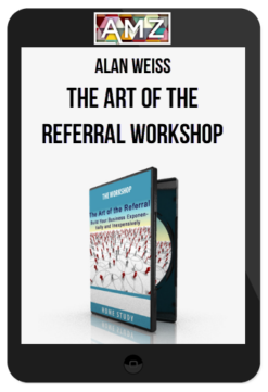 Alan Weiss – The Art Of The Referral Workshop
