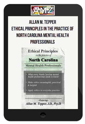 Allan M. Tepper - Ethical Principles in the Practice of North Carolina Mental Health Professionals
