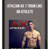 Athlean Ax 1 Train Like An Athlete
