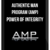 Authentic Man Program (AMP) – Power Of Integrity