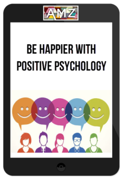 Be Happier with Positive Psychology